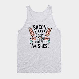 Bacon kisses and coffee wishes Tank Top